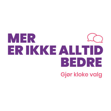 Tekst: Mer er ikke alltid bedre - gjør kloke valg